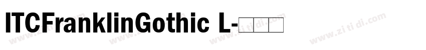 ITCFranklinGothic L字体转换 ITCFranklinGothic L字体转换